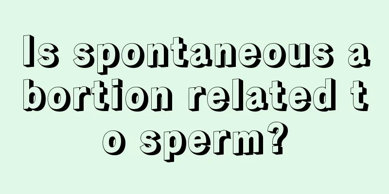 Is spontaneous abortion related to sperm?