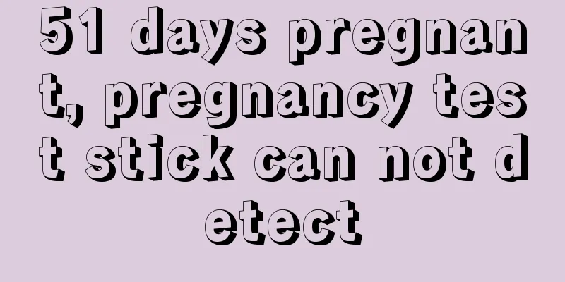 51 days pregnant, pregnancy test stick can not detect