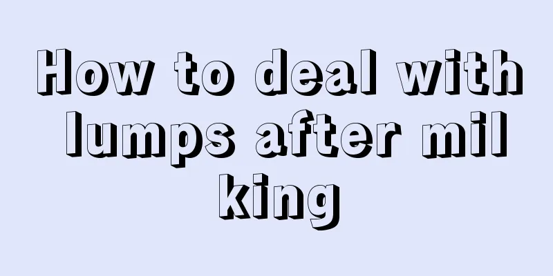 How to deal with lumps after milking