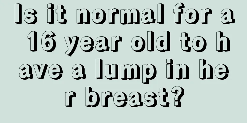 Is it normal for a 16 year old to have a lump in her breast?