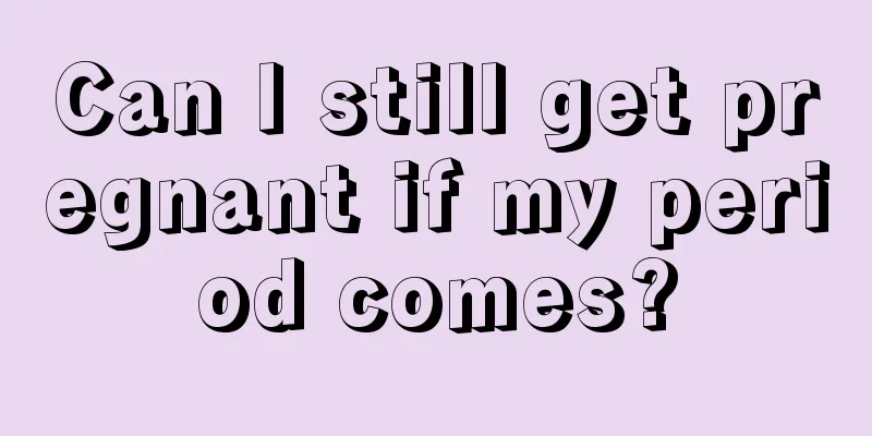 Can I still get pregnant if my period comes?