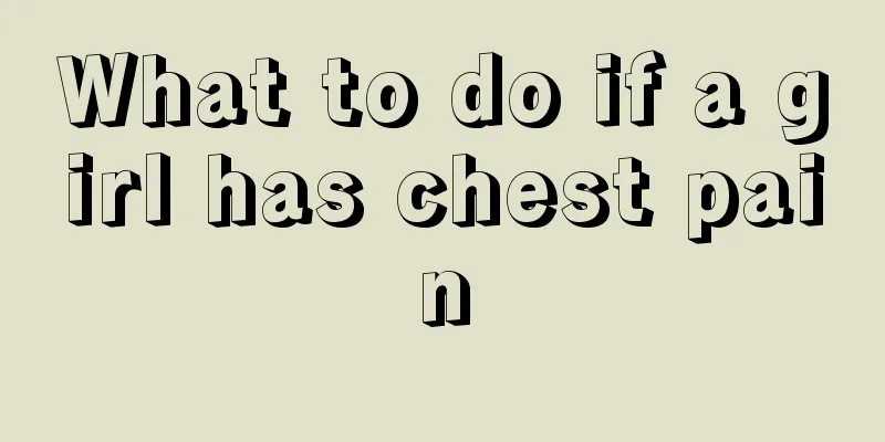 What to do if a girl has chest pain