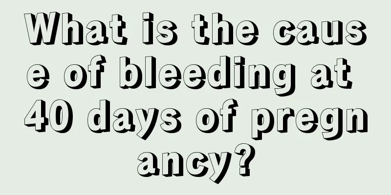 What is the cause of bleeding at 40 days of pregnancy?