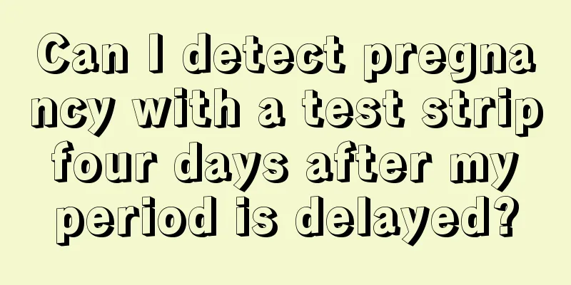 Can I detect pregnancy with a test strip four days after my period is delayed?