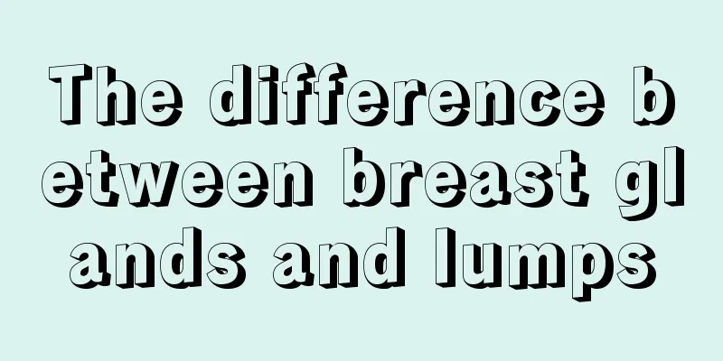 The difference between breast glands and lumps