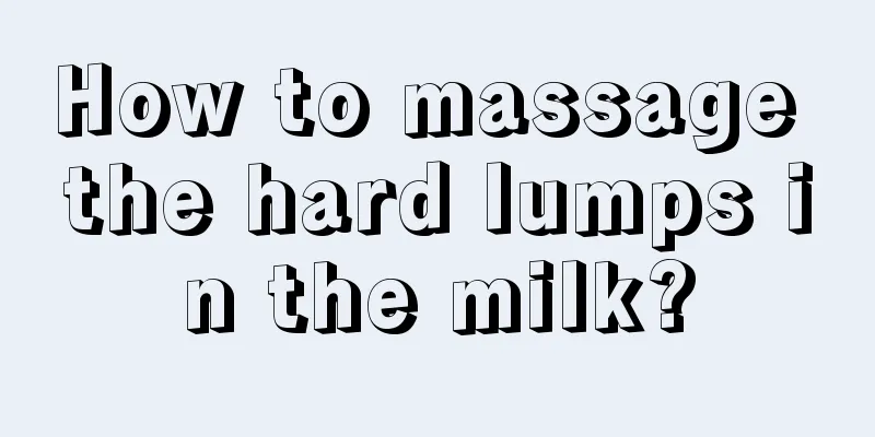 How to massage the hard lumps in the milk?