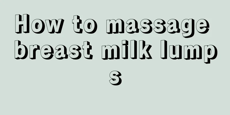 How to massage breast milk lumps