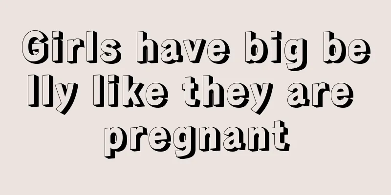 Girls have big belly like they are pregnant