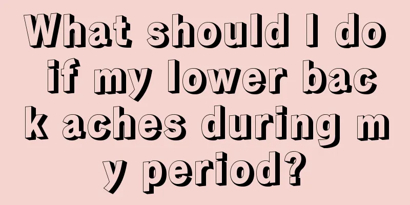 What should I do if my lower back aches during my period?