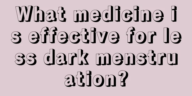 What medicine is effective for less dark menstruation?