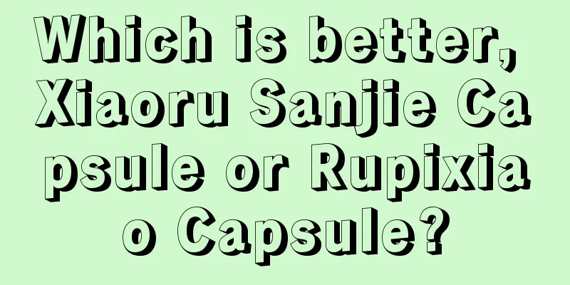 Which is better, Xiaoru Sanjie Capsule or Rupixiao Capsule?