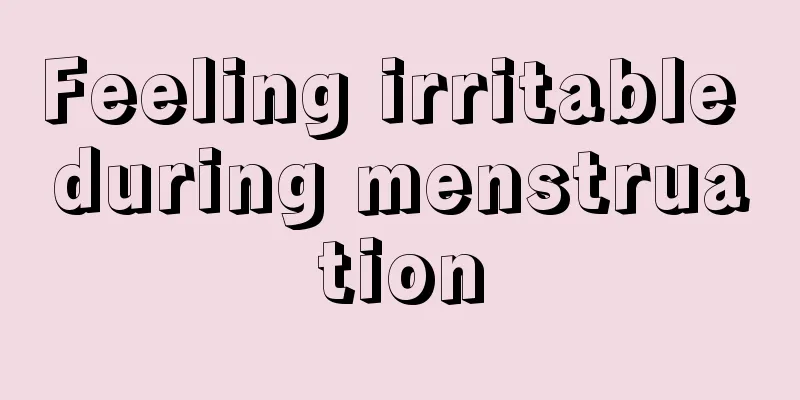 Feeling irritable during menstruation