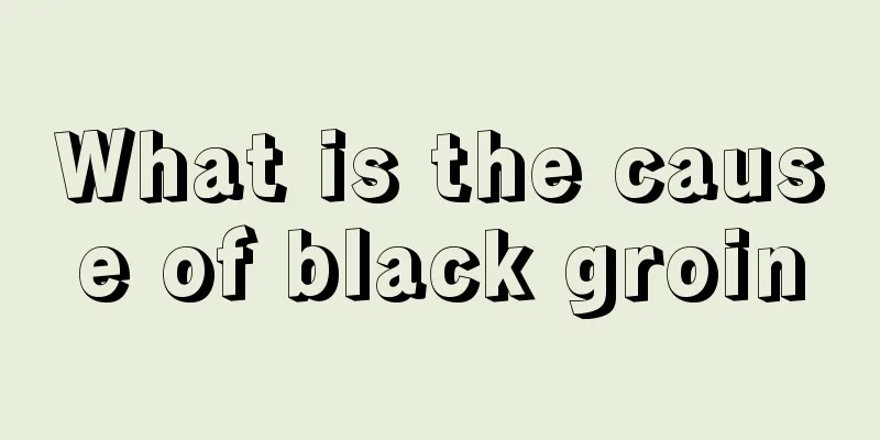 What is the cause of black groin