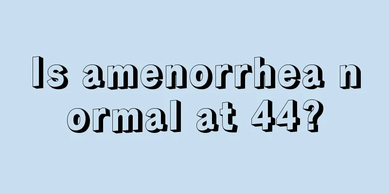 Is amenorrhea normal at 44?