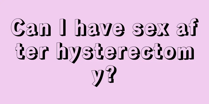 Can I have sex after hysterectomy?