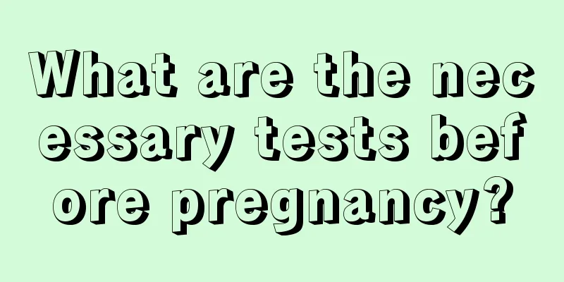 What are the necessary tests before pregnancy?