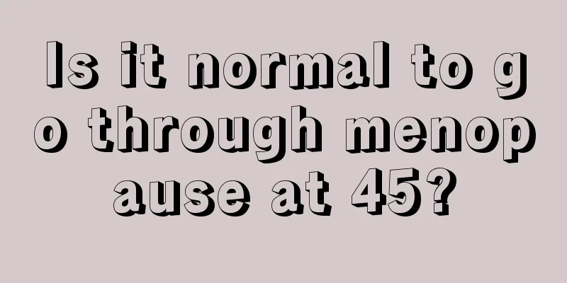 Is it normal to go through menopause at 45?