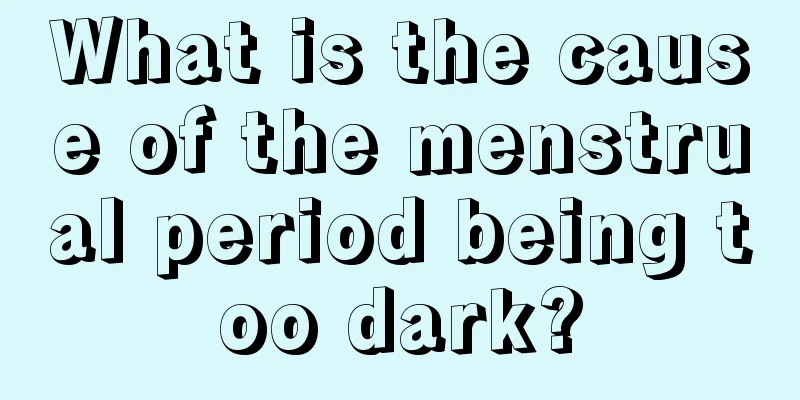 What is the cause of the menstrual period being too dark?