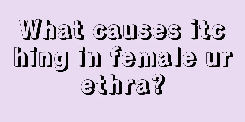 What causes itching in female urethra?