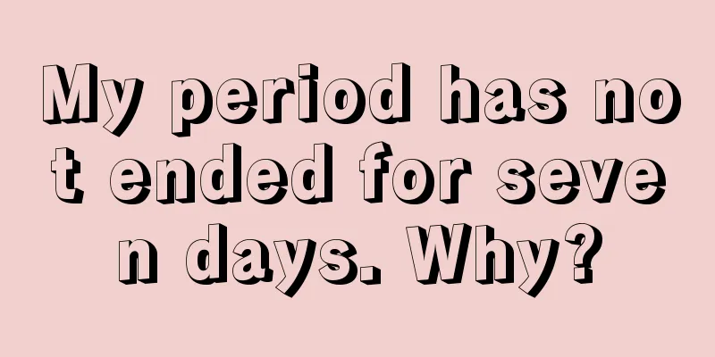 My period has not ended for seven days. Why?