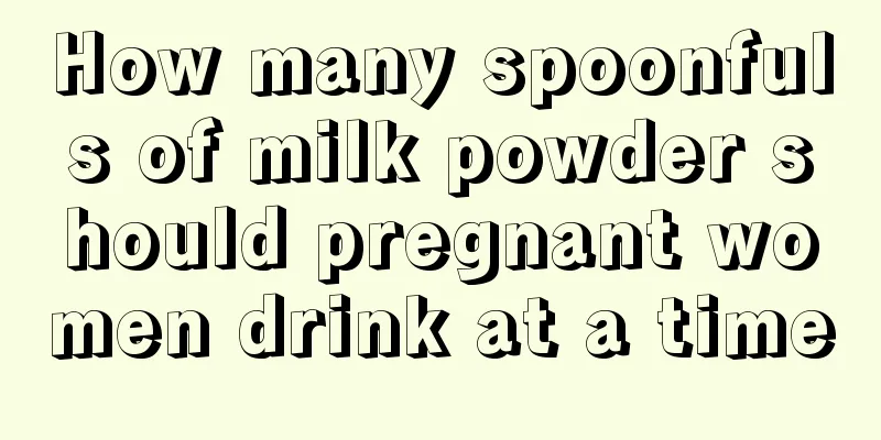 How many spoonfuls of milk powder should pregnant women drink at a time