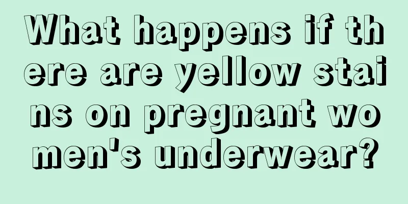 What happens if there are yellow stains on pregnant women's underwear?