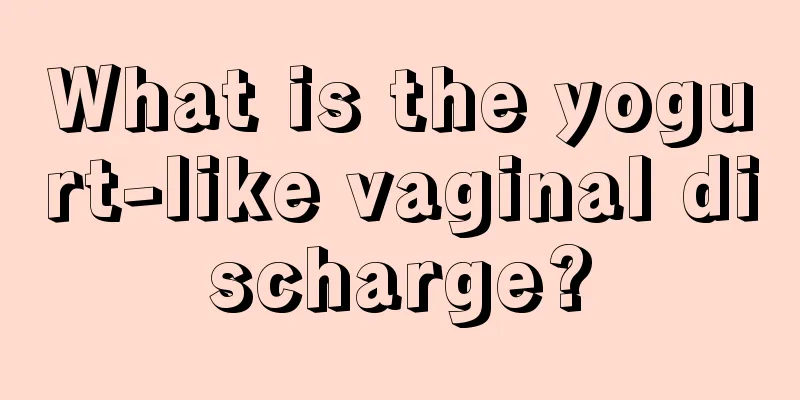 What is the yogurt-like vaginal discharge?