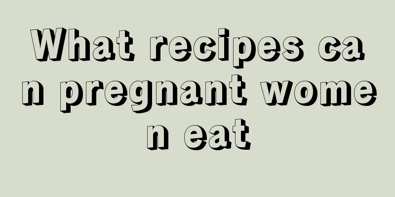 What recipes can pregnant women eat