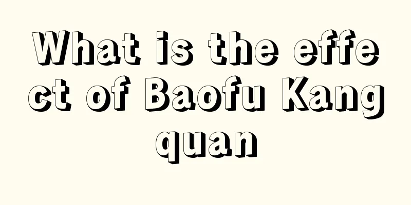 What is the effect of Baofu Kangquan