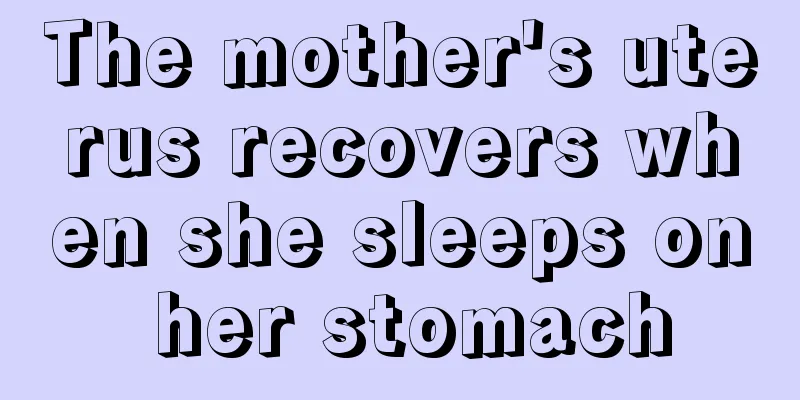 The mother's uterus recovers when she sleeps on her stomach