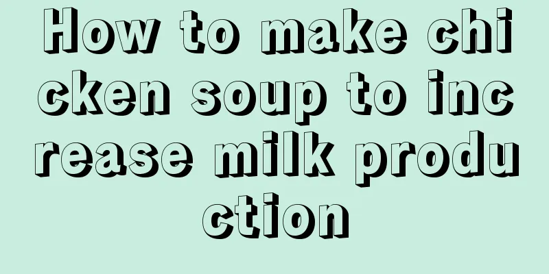 How to make chicken soup to increase milk production