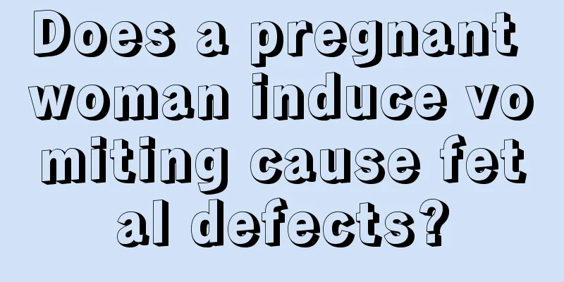 Does a pregnant woman induce vomiting cause fetal defects?