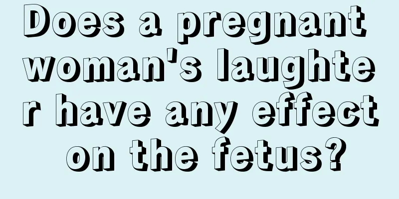 Does a pregnant woman's laughter have any effect on the fetus?