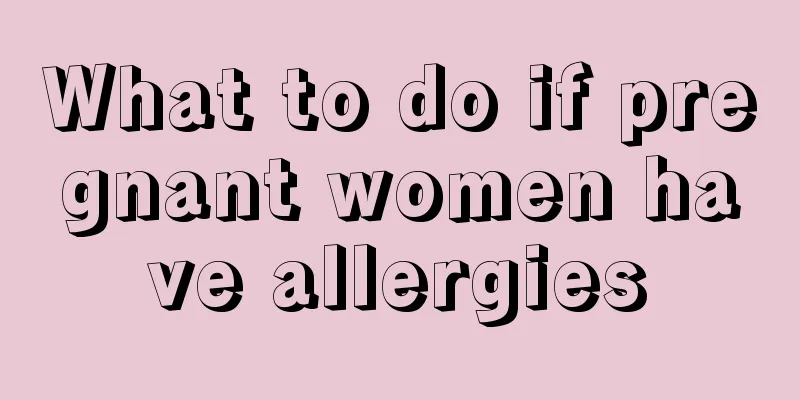 What to do if pregnant women have allergies