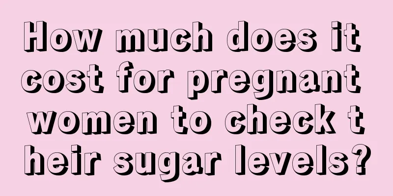 How much does it cost for pregnant women to check their sugar levels?