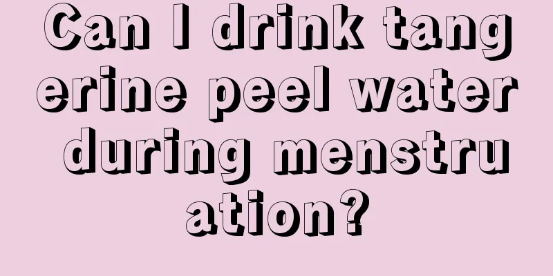 Can I drink tangerine peel water during menstruation?