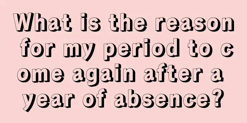 What is the reason for my period to come again after a year of absence?