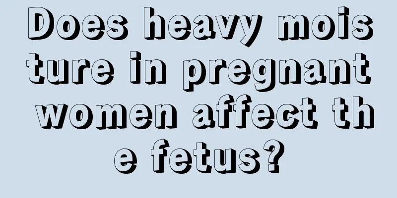 Does heavy moisture in pregnant women affect the fetus?