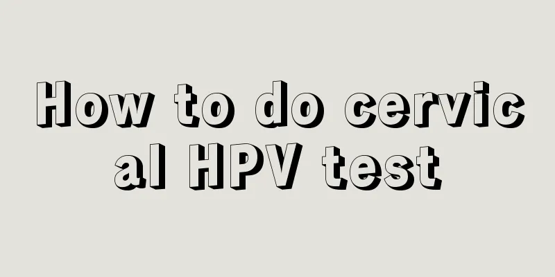 How to do cervical HPV test