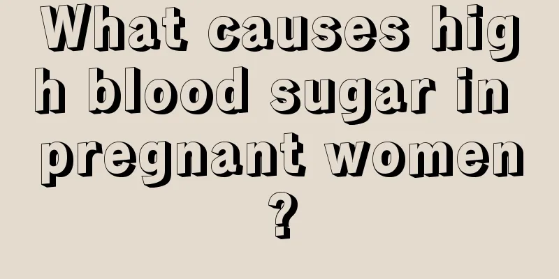 What causes high blood sugar in pregnant women?