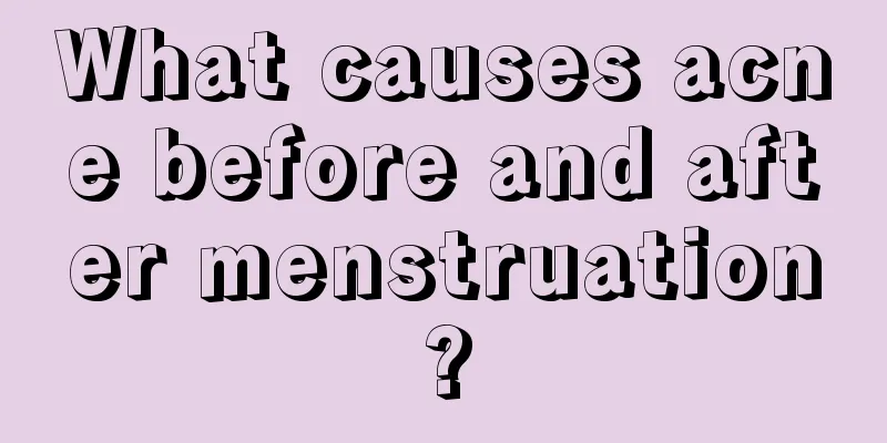 What causes acne before and after menstruation?