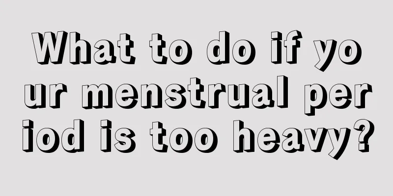 What to do if your menstrual period is too heavy?