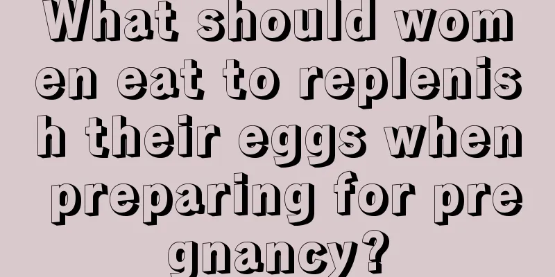 What should women eat to replenish their eggs when preparing for pregnancy?