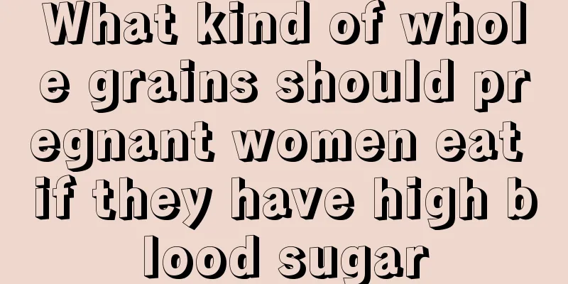 What kind of whole grains should pregnant women eat if they have high blood sugar