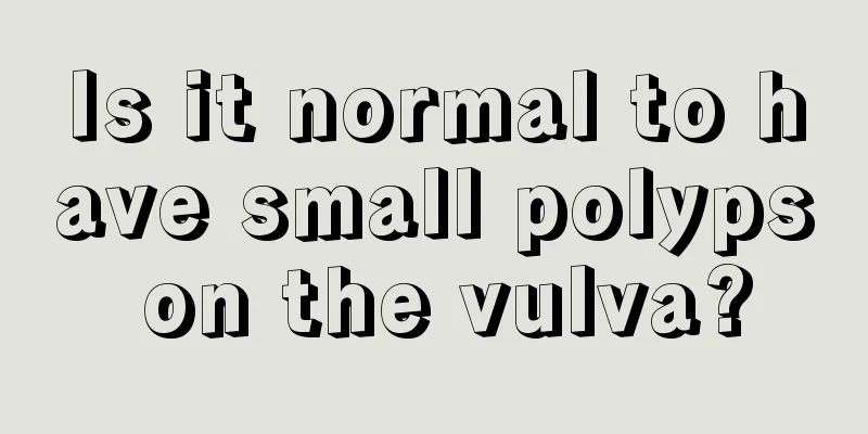 Is it normal to have small polyps on the vulva?