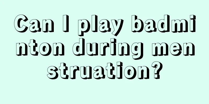 Can I play badminton during menstruation?