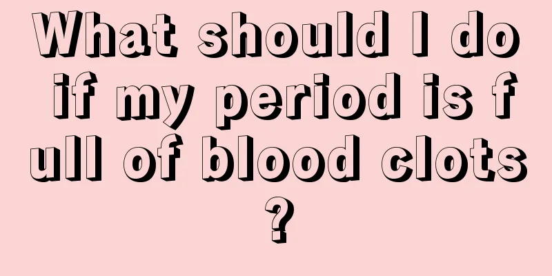 What should I do if my period is full of blood clots?