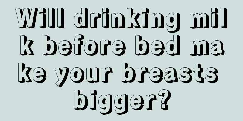 Will drinking milk before bed make your breasts bigger?