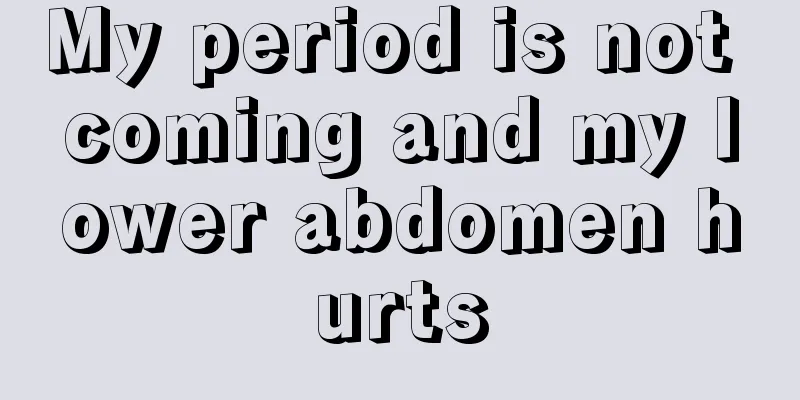 My period is not coming and my lower abdomen hurts