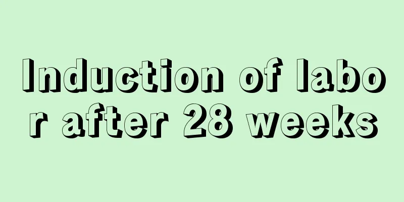 Induction of labor after 28 weeks